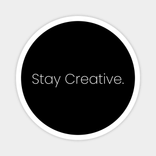 Stay Creative. Magnet